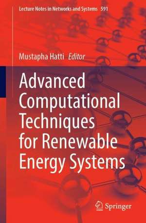 Advanced Computational Techniques for Renewable Energy Systems de Mustapha Hatti