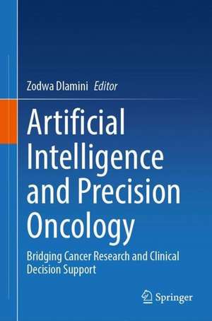 Artificial Intelligence and Precision Oncology: Bridging Cancer Research and Clinical Decision Support de Zodwa Dlamini