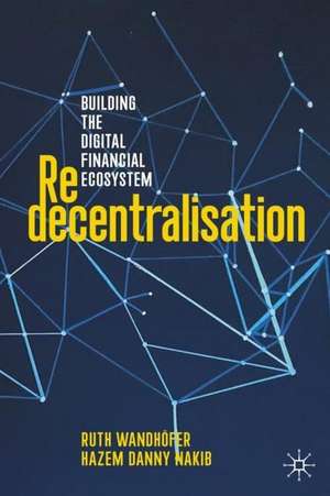 Redecentralisation: Building the Digital Financial Ecosystem de Ruth Wandhöfer