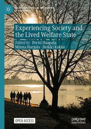 Experiencing Society and the Lived Welfare State de Pertti Haapala