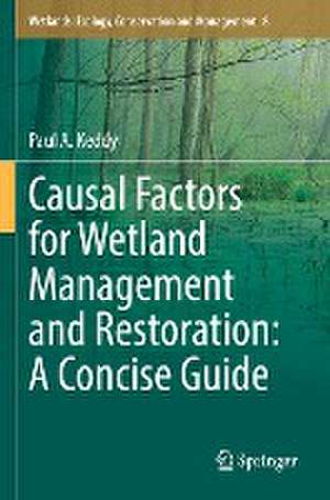 Causal Factors for Wetland Management and Restoration: A Concise Guide de Paul A. Keddy