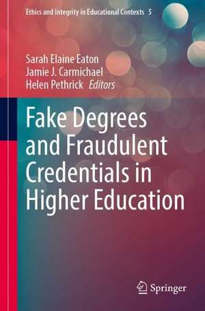 Fake Degrees and Fraudulent Credentials in Higher Education de Sarah Elaine Eaton