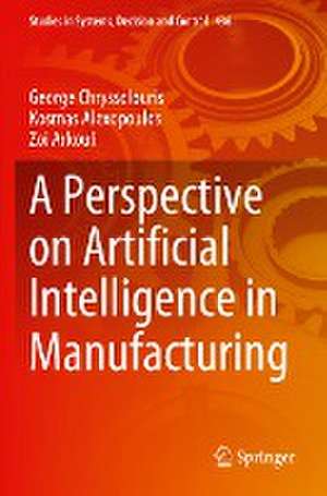 A Perspective on Artificial Intelligence in Manufacturing de George Chryssolouris