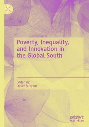 Poverty, Inequality, and Innovation in the Global South de Oliver Mtapuri