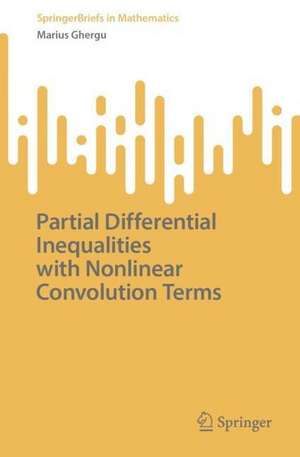 Partial Differential Inequalities with Nonlinear Convolution Terms de Marius Ghergu