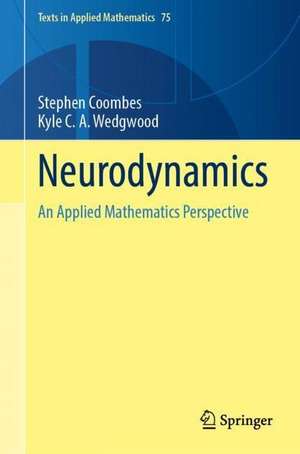 Neurodynamics: An Applied Mathematics Perspective de Stephen Coombes