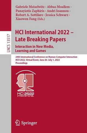 HCI International 2022 - Late Breaking Papers. Interaction in New Media, Learning and Games: 24th International Conference on Human-Computer Interaction, HCII 2022, Virtual Event, June 26–July 1, 2022, Proceedings de Gabriele Meiselwitz