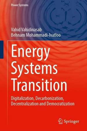 Energy Systems Transition: Digitalization, Decarbonization, Decentralization and Democratization de Vahid Vahidinasab