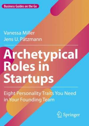 Archetypical Roles in Startups: Eight Personality Traits You Need in Your Founding Team de Vanessa Miller