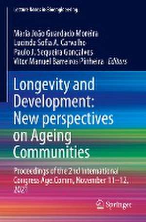 Longevity and Development: New perspectives on Ageing Communities: Proceedings of the 2nd International Congress Age.Comm, November 11–12, 2021 de Maria João Guardado Moreira