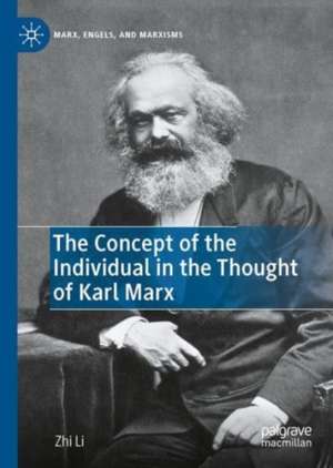 The Concept of the Individual in the Thought of Karl Marx de Zhi Li