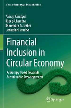 Financial Inclusion in Circular Economy: A Bumpy Road Towards Sustainable Development de Vinay Kandpal