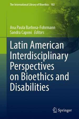 Latin American Interdisciplinary Perspectives on Bioethics and Disabilities de Ana Paula Barbosa-Fohrmann