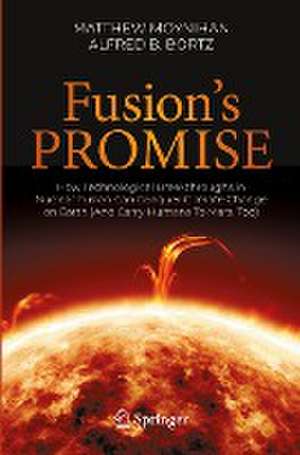 Fusion's Promise: How Technological Breakthroughs in Nuclear Fusion Can Conquer Climate Change on Earth (And Carry Humans To Mars, Too) de Matthew Moynihan