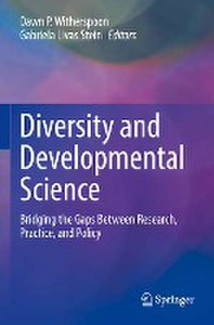 Diversity and Developmental Science: Bridging the Gaps Between Research, Practice, and Policy de Dawn P. Witherspoon