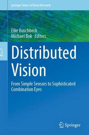 Distributed Vision: From Simple Sensors to Sophisticated Combination Eyes de Elke Buschbeck