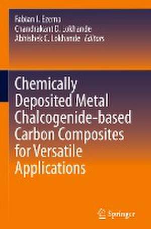 Chemically Deposited Metal Chalcogenide-based Carbon Composites for Versatile Applications de Fabian I. Ezema