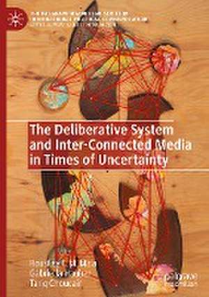 The Deliberative System and Inter-Connected Media in Times of Uncertainty de Rousiley C. M. Maia