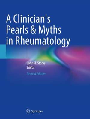 A Clinician's Pearls & Myths in Rheumatology de John H. Stone