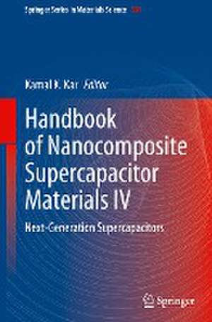 Handbook of Nanocomposite Supercapacitor Materials IV: Next-Generation Supercapacitors de Kamal K. Kar