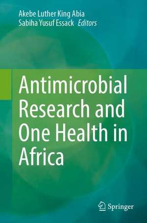 Antimicrobial Research and One Health in Africa de Akebe Luther King Abia