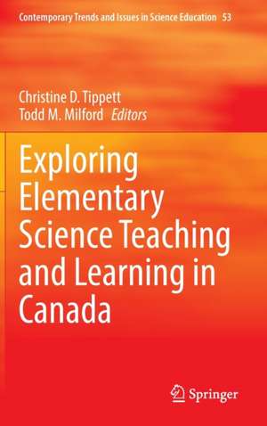 Exploring Elementary Science Teaching and Learning in Canada de Christine D. Tippett
