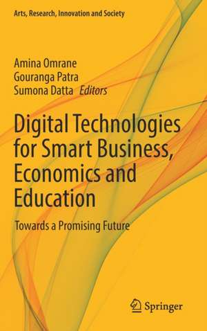 Digital Technologies for Smart Business, Economics and Education: Towards a Promising Future de Amina Omrane