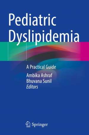 Pediatric Dyslipidemia: A Practical Guide de Ambika Ashraf