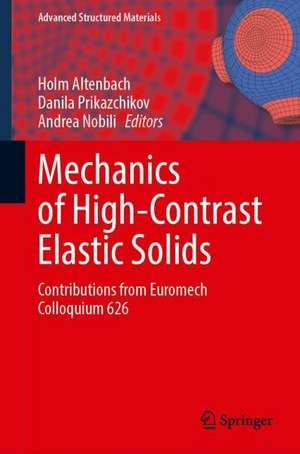 Mechanics of High-Contrast Elastic Solids: Contributions from Euromech Colloquium 626 de Holm Altenbach