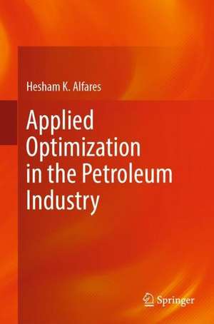 Applied Optimization in the Petroleum Industry de Hesham K. Alfares