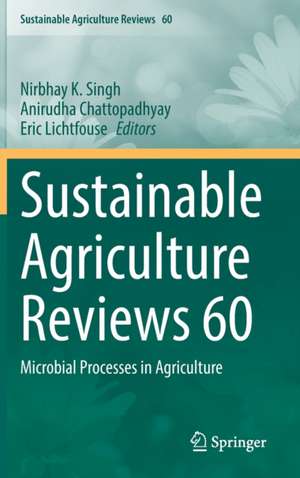 Sustainable Agriculture Reviews 60: Microbial Processes in Agriculture de N.K. Singh