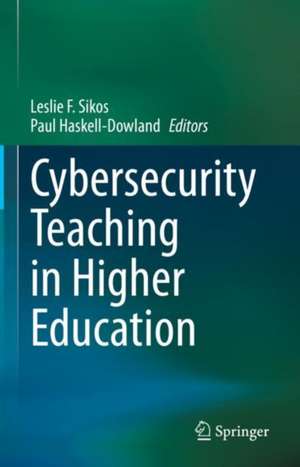 Cybersecurity Teaching in Higher Education de Leslie F. Sikos