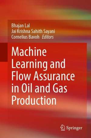 Machine Learning and Flow Assurance in Oil and Gas Production de Bhajan Lal