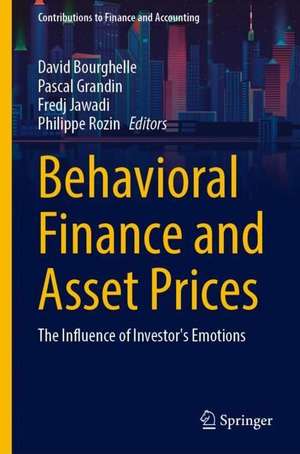 Behavioral Finance and Asset Prices: The Influence of Investor's Emotions de David Bourghelle