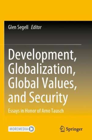 Development, Globalization, Global Values, and Security de Glen Segell