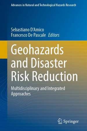 Geohazards and Disaster Risk Reduction: Multidisciplinary and Integrated Approaches de Sebastiano D'Amico