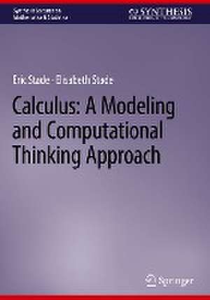 Calculus: A Modeling and Computational Thinking Approach de Eric Stade