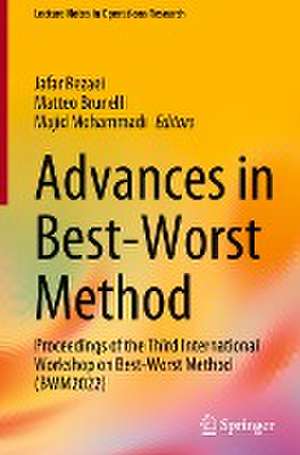 Advances in Best-Worst Method: Proceedings of the Third International Workshop on Best-Worst Method (BWM2022) de Jafar Rezaei