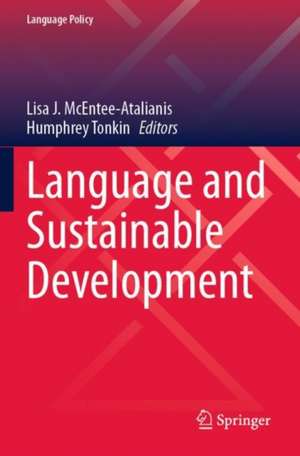 Language and Sustainable Development de Lisa J. McEntee-Atalianis