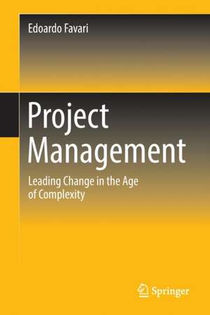 Project Management: Leading Change in the Age of Complexity de Edoardo Favari