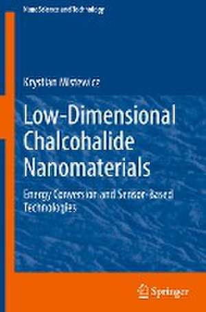 Low-Dimensional Chalcohalide Nanomaterials: Energy Conversion and Sensor-Based Technologies de Krystian Mistewicz