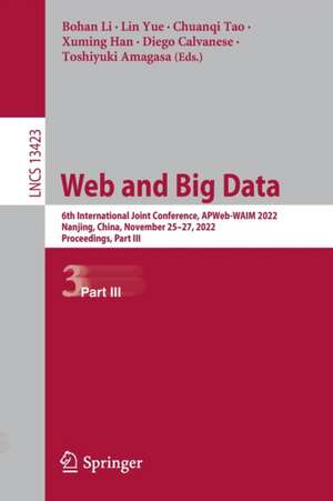 Web and Big Data: 6th International Joint Conference, APWeb-WAIM 2022, Nanjing, China, November 25–27, 2022, Proceedings, Part III de Bohan Li