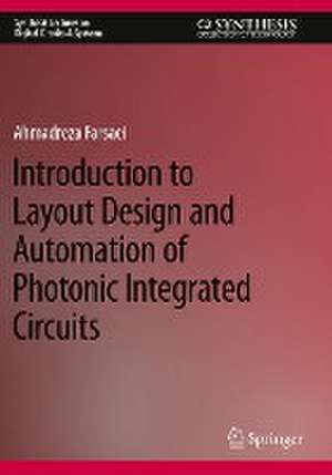 Introduction to Layout Design and Automation of Photonic Integrated Circuits de Ahmadreza Farsaei