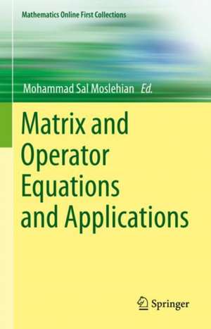 Matrix and Operator Equations and Applications de Mohammad Sal Moslehian