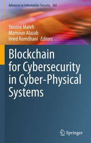 Blockchain for Cybersecurity in Cyber-Physical Systems de Yassine Maleh