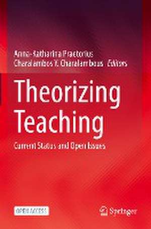 Theorizing Teaching: Current Status and Open Issues de Anna-Katharina Praetorius