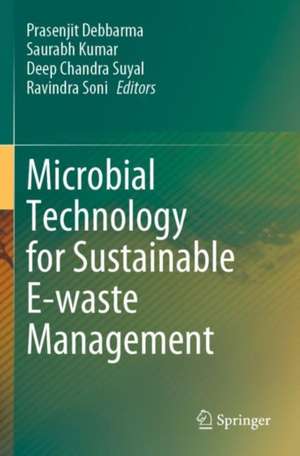 Microbial Technology for Sustainable E-waste Management de Prasenjit Debbarma