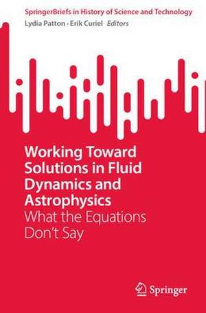 Working Toward Solutions in Fluid Dynamics and Astrophysics: What the Equations Don’t Say de Lydia Patton