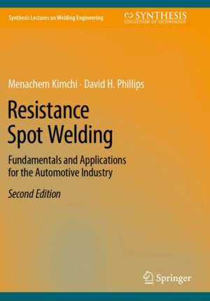 Resistance Spot Welding: Fundamentals and Applications for the Automotive Industry de Menachem Kimchi