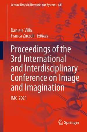 Proceedings of the 3rd International and Interdisciplinary Conference on Image and Imagination: IMG 2021 de Daniele Villa